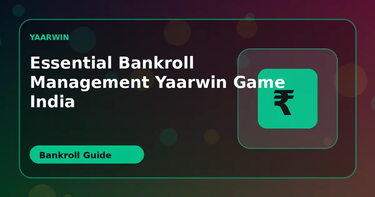 Essential Bankroll Management YaarWin Game INDIA