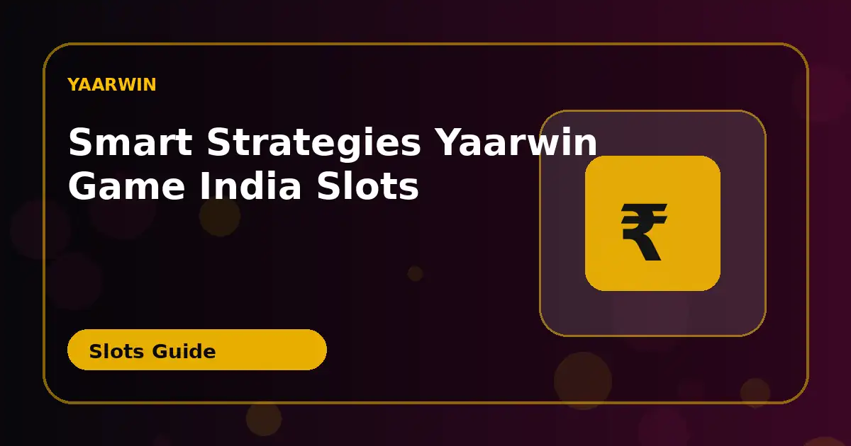 Smart Strategies YaarWin Game INDIA Slots