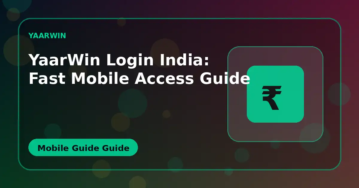 YaarWin Login India: Fast Mobile Access Guide